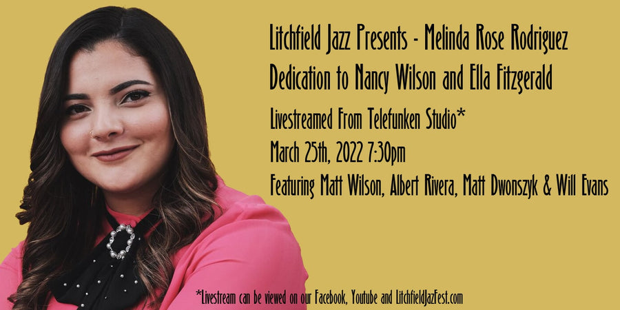 Litchfield Jazz Presents : Melinda Rose Rodriguez –  Live From TELEFUNKEN Soundstage 3/25/2022